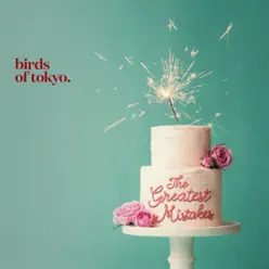 The Greatest Mistakes - Single - Birds of Tokyo The Greatest Mistakes - Single - Birds of Tokyo
