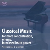 Classical Music for More Concentration, Energy, Increased Brain Power - Neoclassical, Classical artwork