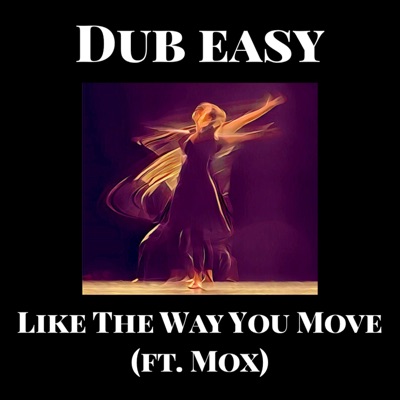 Like the Way You Move (feat. Mox) - Single