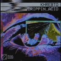 Khrebto - Drippin Acid