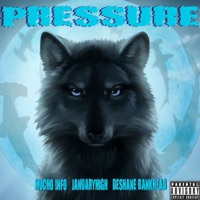Pressure - Single - JanuaryHigh, Mucho Info & DeShane Bankhead