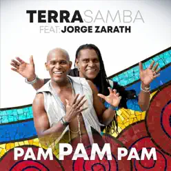 Pam Pam Pam (feat. Jorge Zarath) - Single - Terra Samba Pam Pam Pam (feat. Jorge Zarath) - Single - Terra Samba