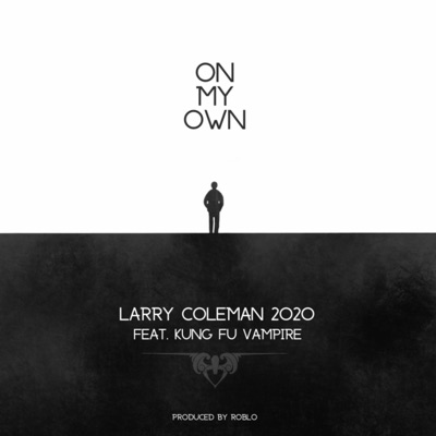 On My Own (feat. Kung Fu Vampire & RobLo) - Single