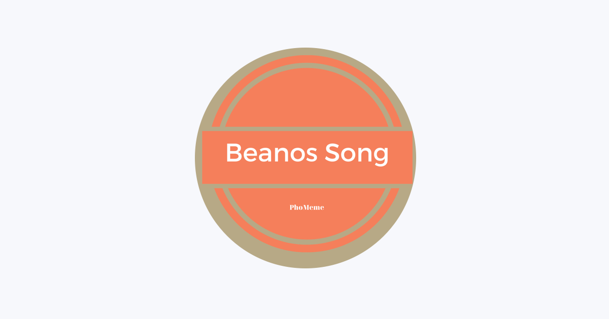 Beanos Song