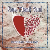 Deborah Holland - Fine, Thank You!