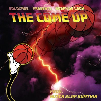 The Come Up (feat. Bosay de Leon) - Single