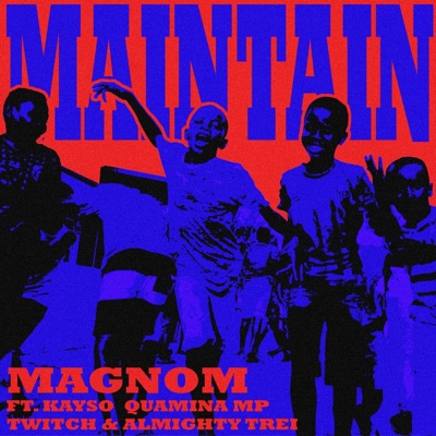 Maintain (feat. Twitch, Kayso, Almighty Trei & Quamina Mp) - Single
