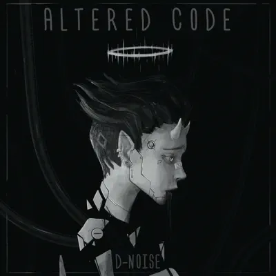 D-Noise adlı sanatçının Altered Code - Single albümünü dinle