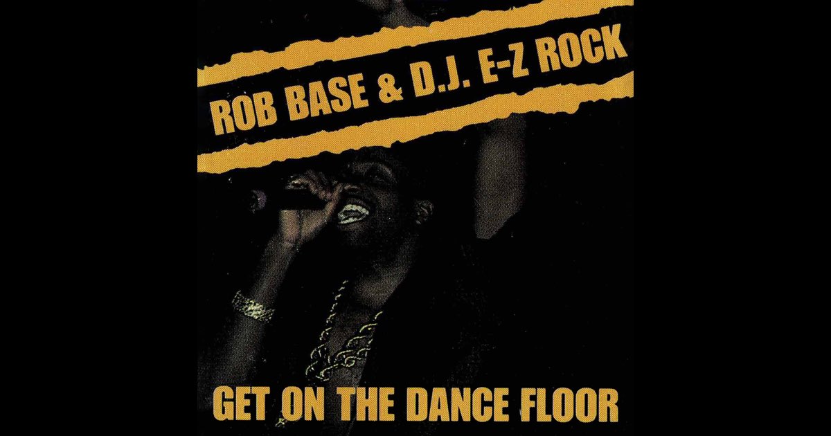 Get On the Dance Floor - Album by Rob Base & DJ EZ Rock