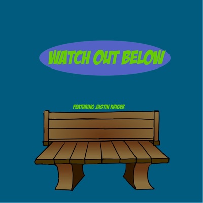 Watch Out Below (feat. Justin Kriger) - Single