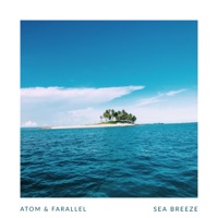 Sea Breeze - Single - Atom & Farallel