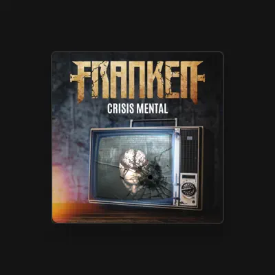 Listen to FRANKEN, watch music videos, read bio, see tour dates & more!