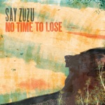 Say Zuzu - No Time to Lose