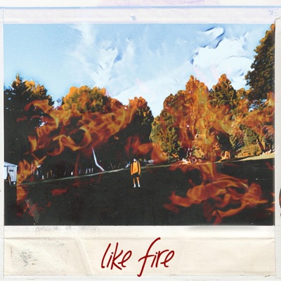 Like Fire - Single