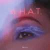 W.H.A.T.