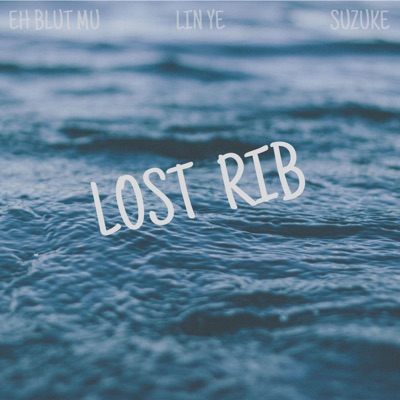 Lost Rib (feat. Eh Blut Mu, Lin Ye & Suzuke) - Single