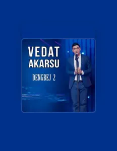 聆聽 Vedat Akarsu、觀看音樂影片、閱讀小傳、查看巡演日期等！