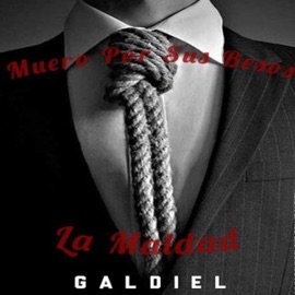 Muero Por Sus Besos (feat. La Maldad) Galdiel
