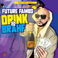 Drink & Brahf - Single - Future Fambo