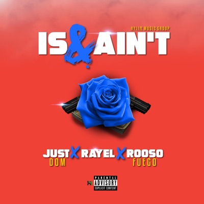 Is & Ain't (feat. Just Dom & Rooso Fuego) - Single