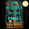 The House in the Pines: Reese's Book Club (A Novel) (Unabridged) - Ana Reyes