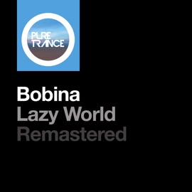 Lazy World (Extended Mix Remastered) Bobina