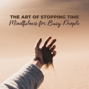 The Art of Stopping Time: Mindfulness for Busy People - Healing Music for Awareness, Deep Relaxation, Stress Relief, Nap Time