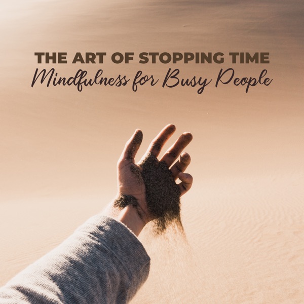 The Art of Stopping Time: Mindfulness for Busy People - Healing Music for Awareness, Deep Relaxation, Stress Relief, Nap Time