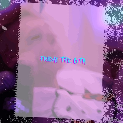 Friday the 6th