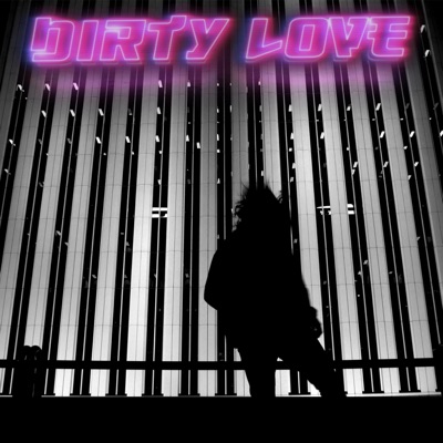 Dirty Love - Single