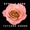 Still a Rose - Tatiana Owens lyrics