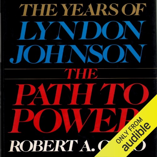The Path to Power: The Years of Lyndon Johnson (Unabridged) cover