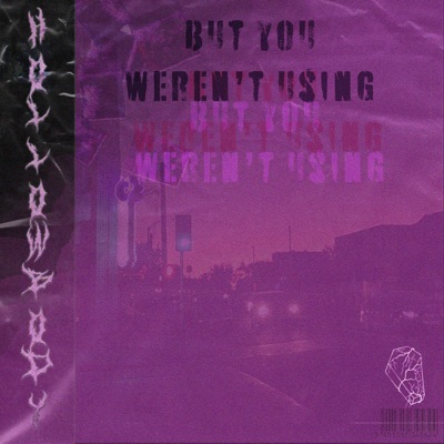 But You Weren't Using - Single