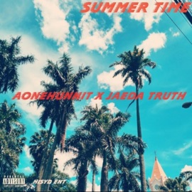 Summer Time (feat. Jaeda Truth) Aonehunnit