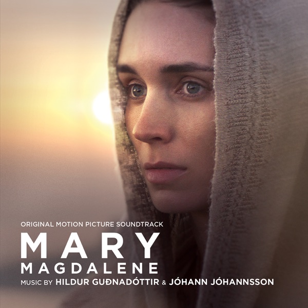 Mary Magdalene (Original Motion Picture Soundtrack) - Hildur Guðnadóttir & Jóhann Jóhannsson