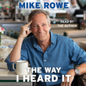 The Way I Heard It (Unabridged) - Mike Rowe Cover Art