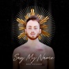 Say My Name - Single