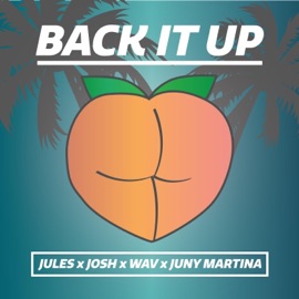 Back It Up (feat. Josh, WAV & Juny Martina) JULES