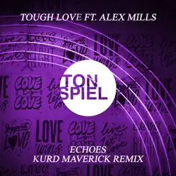 Echoes (feat. Alex Mills) [Kurd Maverick Remix] - Single - Tough Love