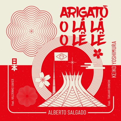 Arigatô O Lá Lá o Lê Lê (feat. Takaaki Ohnishi & Valerinho Xavier) - Single