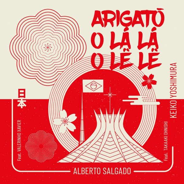 Arigatô O Lá Lá o Lê Lê (feat. Takaaki Ohnishi & Valerinho Xavier)