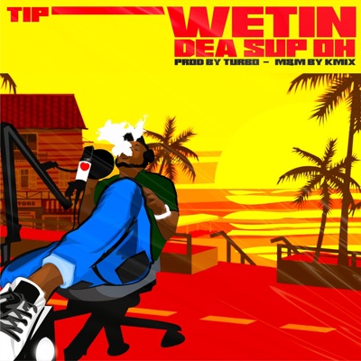 Wetin Dea Sup Oh - Single