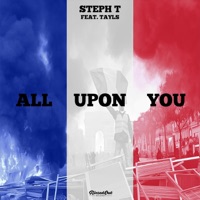 All Upon You (feat. Tayls) - Single - Steph T