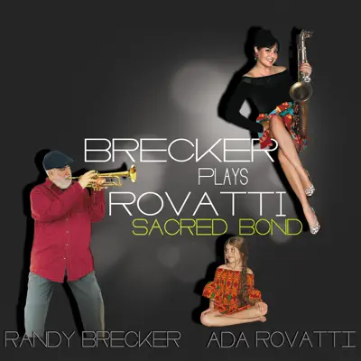 Sacred Bond - Brecker Plays Rovatti - Randy Brecker