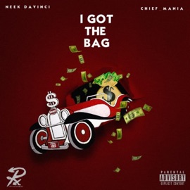 I Got the Bag (feat. Chief Mania) Neek DaVinci