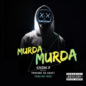 Murda Murda (Dirty) [feat. Propane Da Ghost & Foreign Fred]