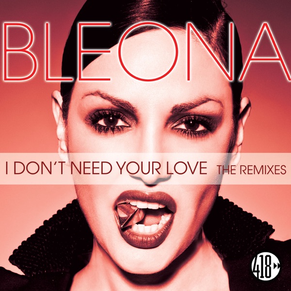 I Don't Need Your Love (The Remixes, Pt. 2) - EP - Bleona