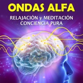 Ondas Alfa Relajación y Meditación Conciencia Pura artwork