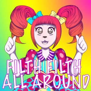 Filth Filth All Around (feat. Cg5) - Single