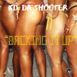 Backin It Up Kd Da Shooter